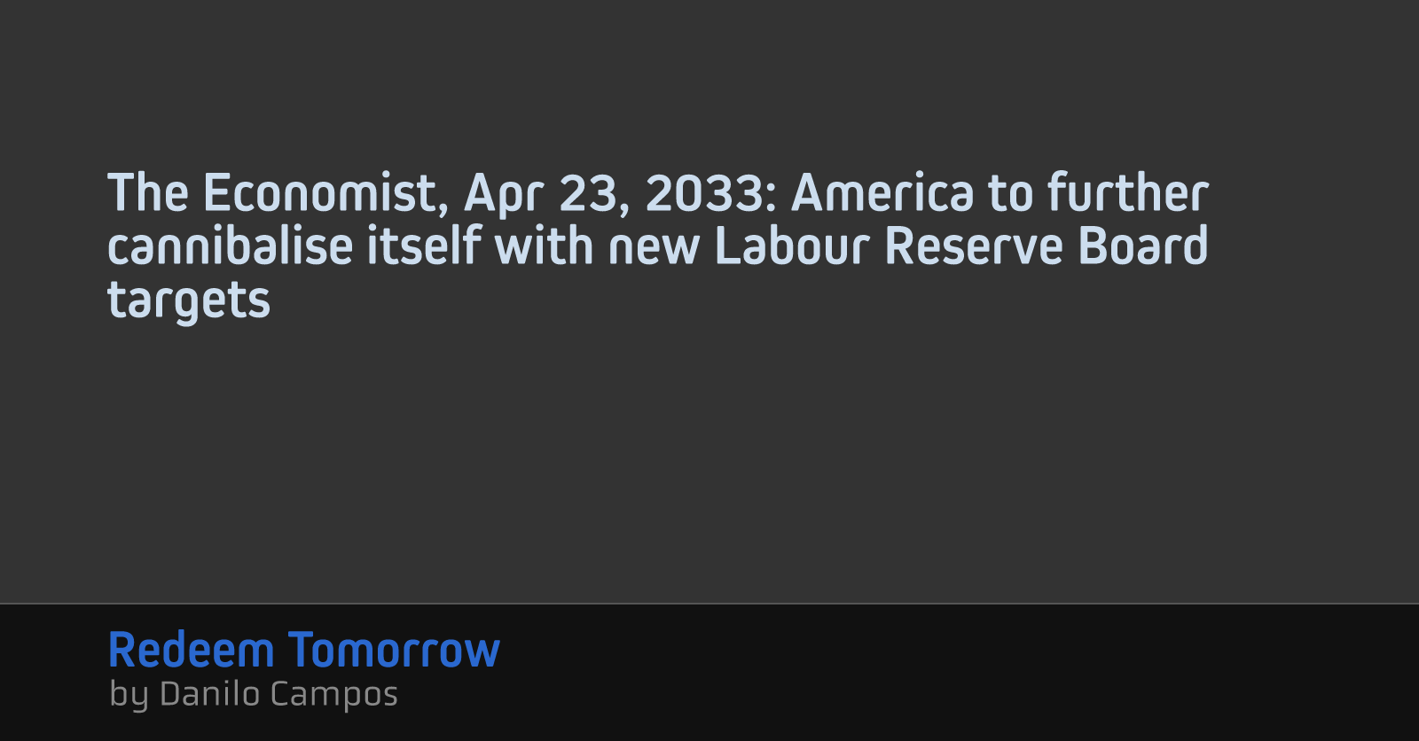 The Economist, Apr 23, 2033: America to further cannibalise itself with new Labour Reserve Board targets