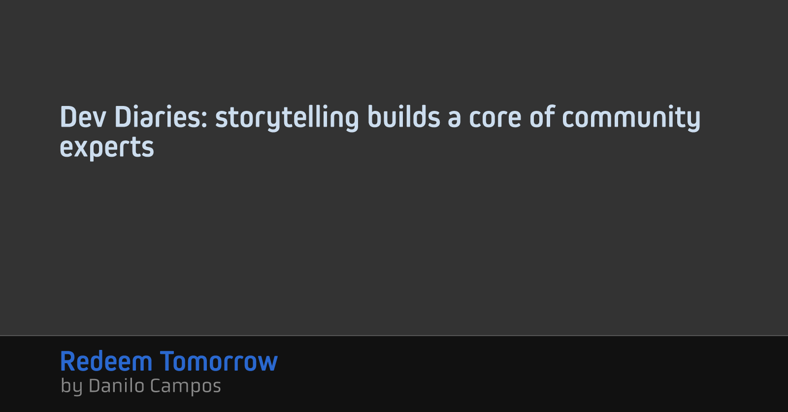 Dev Diaries: storytelling builds a core of community experts