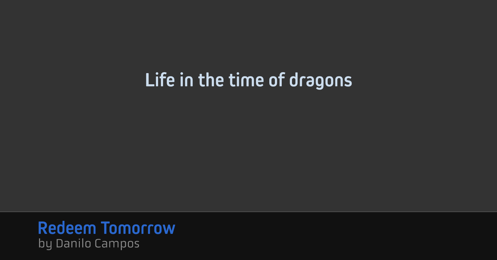 Life in the time of dragons