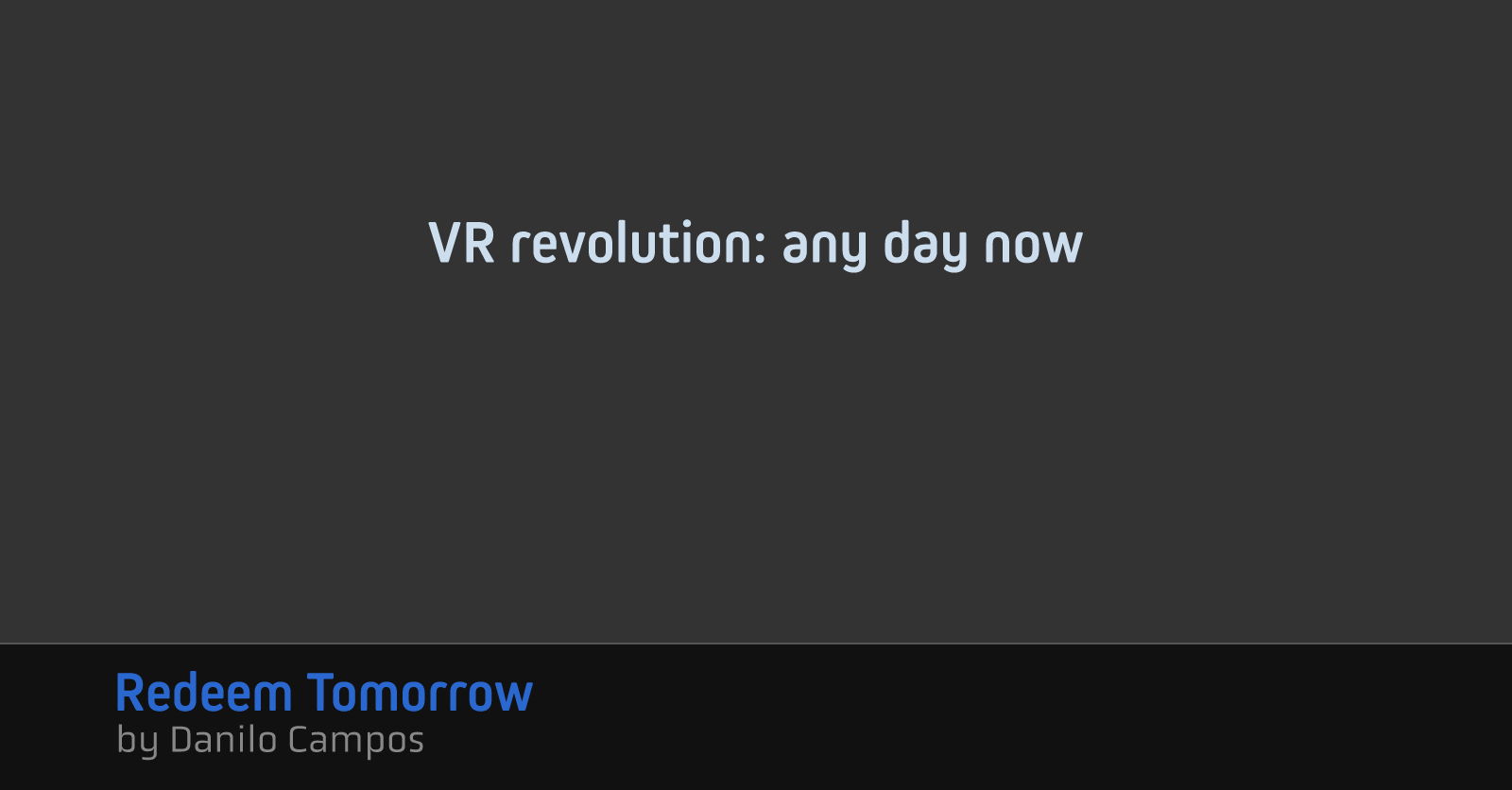 VR revolution: any day now